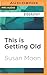 This is Getting Old by Susan Moon