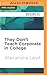 They Don't Teach Corporate in College