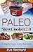 Paleo Slow Cooker 2.0: 21 D...