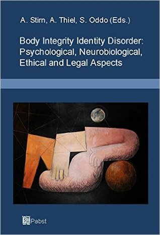 Body Integrity Disorder: Psychological, Neurobiological, Ethical and Legal Aspects (Paperback)