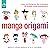 Manga Origami: Easy Techniq...