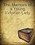 The Memoirs of a Young Victorian Lady