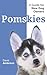 Pomskies: A Guide for the New Dog Owner