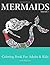 Mermaids: Coloring Book for Adults & Kids (Mermaid Coloring Book Series, Volume #1)