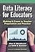 Data Literacy for Educators by Ellen B. Mandinach Data Literacy for Educators by Ellen B. Mandinach