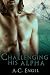 Challenging His Alpha (MMMMMM Gay Werewolf Shifter Menage Erotica)