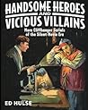 Handsome Heroes and Vicious Villains: More Cliffhanger Serials of the Silent-Movie Era