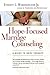Hope-Focused Marriage Counseling: A Guide to Brief Therapy