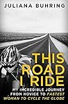 This Road I Ride by Juliana Buhring