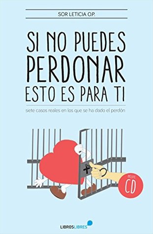 Si no puedes perdonar, esto es para ti (Spanish Edition)