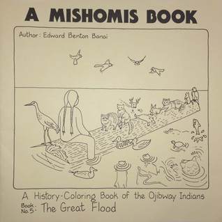A Mishomis Book, A History-Coloring Book of the Ojibway Indians: Book 5: The Great Flood (Volume 5) (Posthumanities)