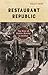 Restaurant Republic: The Rise of Public Dining in Boston (A Quadrant Book)