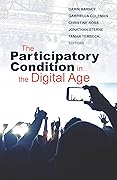 The Participatory Condition in the Digital Age (Volume 51)