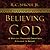 Believing God: 12 Biblical Promises Christians Struggle to Accept
