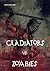 Gladiators vs Zombies: Iron Age of the Dead