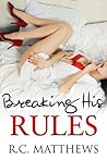 Breaking His Rules by R.C. Matthews