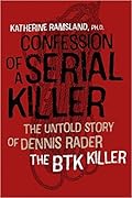 Confession of a Serial Killer: The Untold Story of Dennis Rader, the BTK Killer