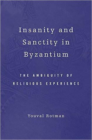 Insanity and Sanctity in Byzantium: The Ambiguity of Religious Experience (Hardcover)