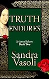 Truth Endures: Je Anne Boleyn Truth Endures: Je Anne Boleyn