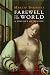 Farewell to the World: A Hi...