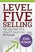 Level Five Selling: The Anatomy Of A Quality Sales Call Revealed! (The Level Five Coaching System Series)