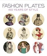 洋書 FASHION PLATES 150 YEARS OF STYLE Fashion Plates: 150 Years of Style by April Calahan | Goodreads