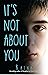 It's Not About You