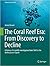 The Coral Reef Era: From Discovery to Decline: A history of scientific investigation from 1600 to the Anthropocene Epoch (Humanity and the Sea)