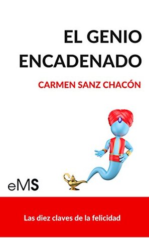 LAS DIEZ CLAVES DE LA FELICIDAD: El genio encadenado (Spanish Edition)