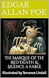 The Masque of the Red Death & Silence a Fable by Edgar Allan Poe