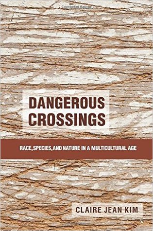 Dangerous Crossings: Race, Species, and Nature in a Multicultural Age (Hardcover)