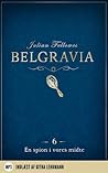 Belgravia 6 - En Spion i vores midte by Julian Fellowes