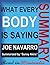Summary: What EveryBODY is Saying - a Synopsis of Joe Navarro's Book (An Ex-FBI Agent's Guide to Speed-Reading People) ~ Body Language, Non-Verbal Communication in Social Psychology