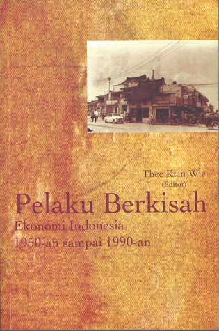 Pelaku Berkisah: Ekonomi Indonesia 1950-an sampai 1990-an (Paperback)