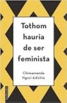 Tothom hauria de ser feminista by Chimamanda Ngozi Adichie