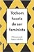 Tothom hauria de ser feminista by Chimamanda Ngozi Adichie