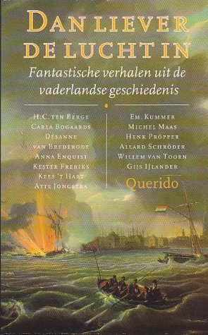 Dan liever de lucht in: fantastische verhalen uit de vaderlandse geschiedenis