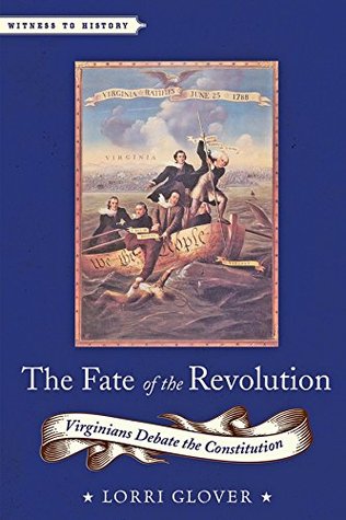 The Fate of the Revolution: Virginians Debate the Constitution (Kindle Edition)