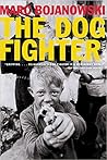The Dog Fighter by Marc Bojanowski The Dog Fighter by Marc Bojanowski