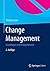 Change Management: Grundlagen und Erfolgsfaktoren