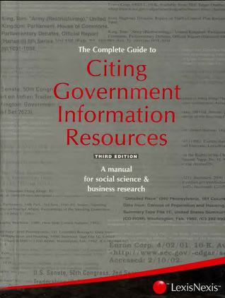 The Complete Guide to Citing Government Information Resources: A Manual for Social Science & Business Research