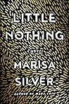 Little Nothing by Marisa Silver