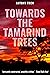 Towards the Tamarind Trees