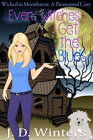 Even Witches Get the Blues (Wicked in Moonhaven, #1)