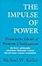 The Impulse of Power: Formative Ideals of Western Civilization