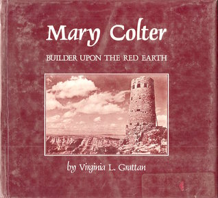 Mary Colter: Builder Upon the Red Earth (Hardcover)