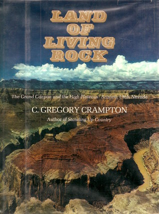 Land of living rock;: The Grand Canyon and the high plateaus: Arizona, Utah, Nevada