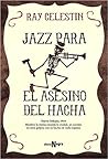 Jazz para el Asesino del Hacha by Ray Celestin