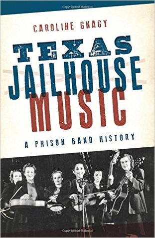 Texas Jailhouse Music: A Prison Band History (Paperback)