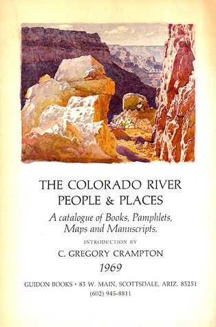 The Colorado River People & Places: A Catagogue of Books, Pamphlets, Maps and Manuscripts